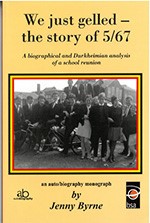 We just gelled – the story of 5/67: A Biographical and Durkheimian analysis of a school reunion cover image.